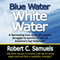 Blue Water, White Water (Unabridged) audio book by Robert C. Samuels