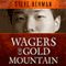 Wagers of Gold Mountain (Unabridged) audio book by Steve Berman