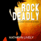 Rock Deadly, a Mystery: Rock and Roll Mysteries, Book One (Unabridged) audio book by Kathryn Lively