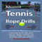 Advanced Tennis Rope Drills: Learn How to Improve Your Spin, Control, Depth, and Power on the Court! (Unabridged) audio book by Joseph Correa