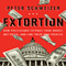 Extortion: How Politicians Extract Your Money, Buy Votes, and Line Their Own Pockets (Unabridged) audio book by Peter Schweizer