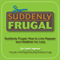 Suddenly Frugal: How to Live Happier and Healthier for Less (Unabridged) audio book by Leah Ingram