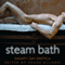 Steam Bath: Sweaty Gay Erotica (Unabridged) audio book by Shane Allison