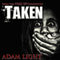 Taken (Unabridged) audio book by Adam Light