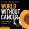 World without Cancer: The Story of Vitamin B17 (Unabridged) audio book by G. Edward Griffin