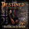 Destined: A By the Fates Story (Unabridged) audio book by Patricia D. Eddy