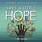Have a Little Hope: An Inspirational Guide to Discovering What Hope is and How to Have More of it in Your Life (Inspirational Books Series) (Unabridged) audio book by R. L. Adams