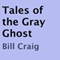 Tales of the Gray Ghost (Unabridged) audio book by Bill Craig