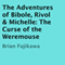 The Adventures of Bibole, Rivol & Michelle: The Curse of the Weremouse (Unabridged) audio book by Brian Fujikawa