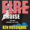 Fire Cruise (Unabridged) audio book by Ken Rossignol