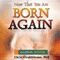 Now That You Are Born Again (Unabridged) audio book by Pastor Chris Oyakhilome PhD