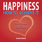 Happiness: How to Achieve It (Unabridged) audio book by Elaine Owens