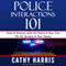 Police Interactions 101: How to Interact with the Police in Your Car, on the Streets, in Your Home (Unabridged) audio book by Cathy Harris