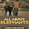 All About Elephants (Unabridged) audio book by Karen Darlington
