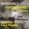 Suddenly Overboard: True Stories of Sailors in Fatal Trouble (Unabridged) audio book by Tom Lochhaas