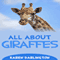 All About Giraffes (All About Everything) (Unabridged) audio book by Karen Darlington