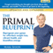 The Primal Blueprint: Reprogram Your Genes for Effortless Weight Loss, Vibrant Health, and Boundless Energy audio book by Mark Sisson