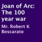 Joan of Arc: The 100 Year War (Unabridged) audio book by Robert K. Boscarato