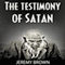 The Testimony of Satan (Unabridged) audio book by Jeremy Brown