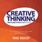 Creative Thinking: How to Come Up With Unique Activities (Unabridged) audio book by Paul Bailey