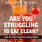 Are You Struggling to Eat Clean?: How to Foster Healthier Eating Habits (Unabridged) audio book by Horatio Blake