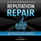 Reputation Repair: A Guide to Repairing, Building, and Protecting Your Personal or Business Reputation on the Web: Reputation Management Series, Volume 1 (Unabridged) audio book by R. L. Adams