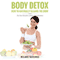 Body Detox: How to Naturally Cleanse the Body (Unabridged) audio book by Melanie Watlings