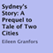 Sydney's Story: A Prequel to Tale of Two Cities (Unabridged) audio book by Eileen Granfors