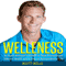 Welleness: The Super Achiever's Guide to Peak Productivity, Vibrant Health and Living an Extraordinary Life (Unabridged) audio book by Scott Welle