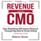 Revenue and the CMO: How Marketing Will Impact Revenue Through Big Data & Social Selling (Unabridged) audio book by Glenn Gow