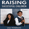 Raising Successful Children (Unabridged) audio book by Lisa Peterson