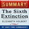 The Sixth Extinction: An Unnatural History by Elizabeth Kolbert: Summary, Review & Analysis (Unabridged) audio book by Save Time Summaries