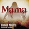 Mama (Unabridged) audio book by Robin Morris