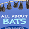 All About Bats: All About Everything (Unabridged) audio book by Karen Darlington