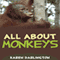 All About Monkeys (Unabridged) audio book by Karen Darlington