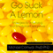 Go Suck a Lemon: Strategies for Improving Your Emotional Intelligence (Unabridged) audio book by Michael Cornwall