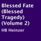 Blessed Fate: Blessed Tragedy, Volume 2 (Unabridged) audio book by H. B. Heinzer