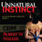 Unnatural Instinct: Instinct Thriller Series (Unabridged) audio book by Robert W. Walker