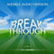 Breakthrough: Live an Inspired Life, Overcome Your Obstacles, and Accomplish Your Dreams: Inspirational Books Series, Volume 4 (Unabridged) audio book by R. L. Adams