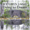 Dying to Dream (Unabridged) audio book by Kathryn Long