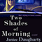 Two Shades of Morning (Unabridged) audio book by Janice Daugharty