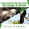 Interesting Discoveries on Dogs & Birds (Unabridged) audio book by Shiv Verma