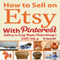 How to Sell on Etsy With Pinterest - Selling on Etsy Made Ridiculously Easy Vol.2 (Unabridged) audio book by Charles Huff