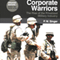 Corporate Warriors: The Rise of the Privatized Military Industry, Updated Edition: (Cornell Studies in Security Affairs) (Unabridged) audio book by P.W. Singer