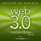 Inicindose en la Web 3.0: Estrategias de Mercadeo en Lnea para el Lanzamiento y Promocin de Cualquier Negocio en la Web (Marketing en Lnea) (Spanish Edition) (Unabridged) audio book by R. L. Adams