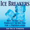 Ice Breakers! How To Get Any Prospect To Beg You For A Presentation (Unabridged) audio book by Tom 