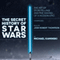 The Secret History of Star Wars (Unabridged) audio book by Michael Kaminski