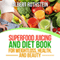 Superfood Juicing and Diet Book: Weightloss, Health, and Beauty (Unabridged) audio book by Albert Rothstein