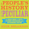 A People's History of the Peculiar: A Freak Show of Facts, Random Obsessions and Astounding Truths (Unabridged) audio book by Nick Belardes