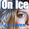 On Ice (Unabridged) audio book by J. D. Faver